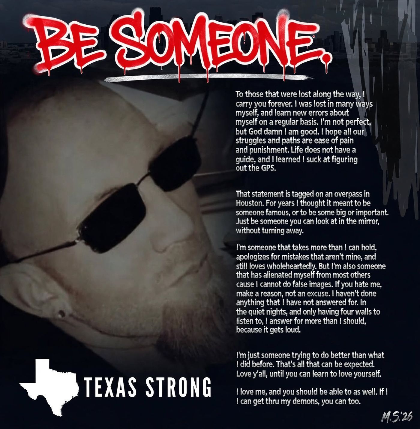 BE SOMEONE. Texas Strong graphic by Michael Steilling — portrait with his words about the Houston overpass, becoming someone you can face in the mirror, and doing better than before